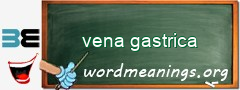 WordMeaning blackboard for vena gastrica